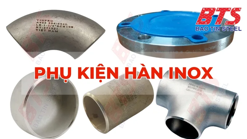 Bảng giá phụ kiện hàn inox cập nhật mới nhất