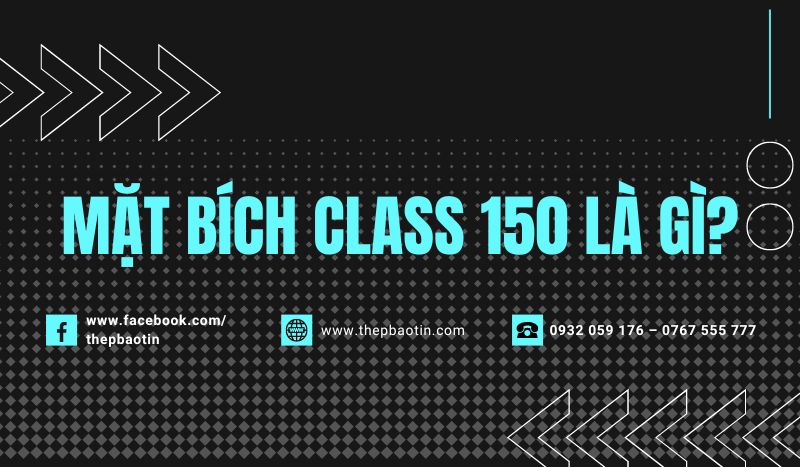 Mặt bích class 150 là gì?